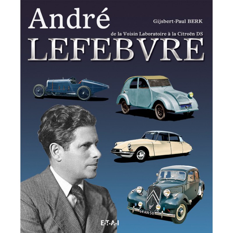 André Lefebvre, de la Voisin Laboratoire à la Citroen DS
Andr